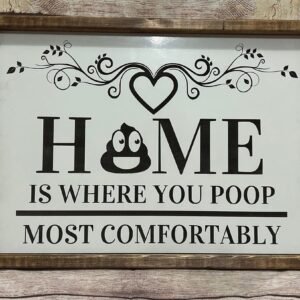 Home is where you poop most comfortably sign